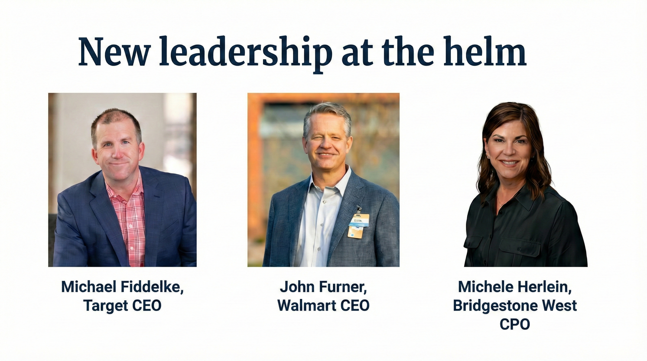 New leadership: Michael Fiddelke (Target CEO), John Furner (Walmart CEO), and Michele Herlein (Bridgestone West CPO).