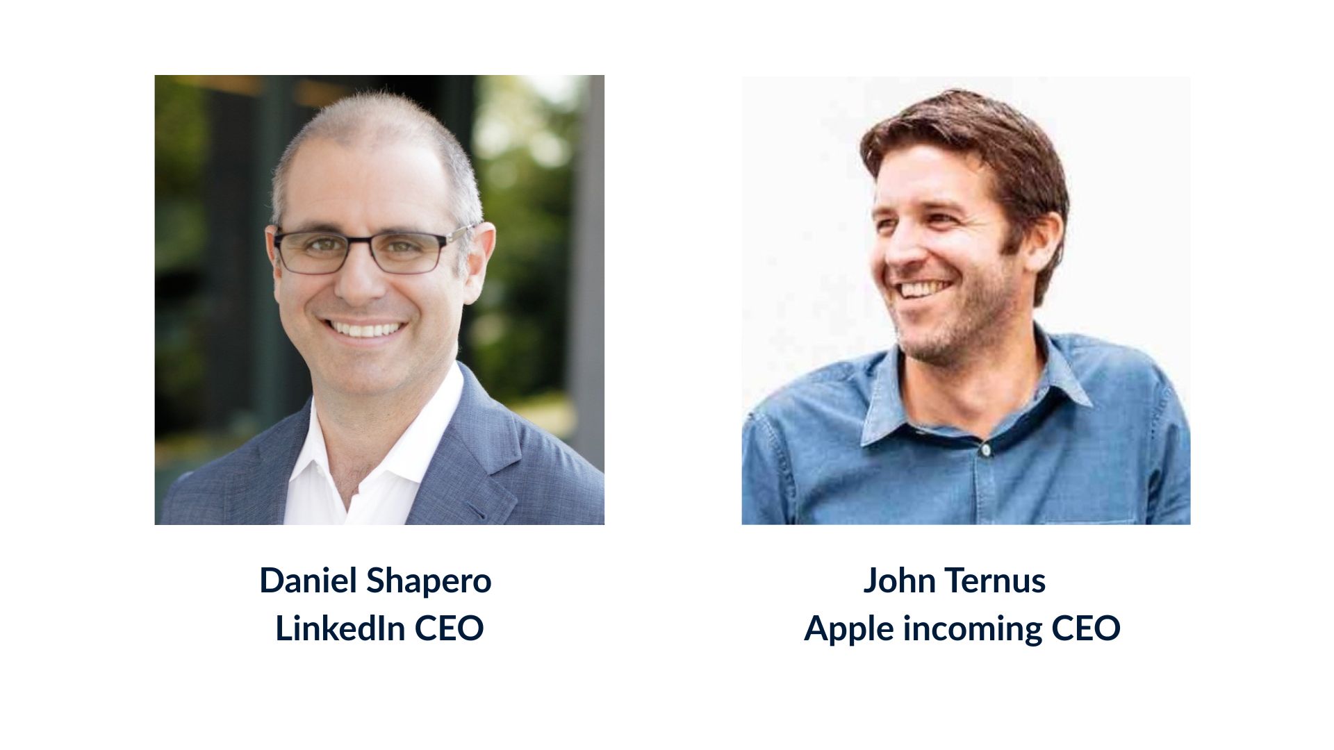 Daniel Shapero, LinkedIn CEO (left) and John Ternus, Apple's incoming CEO